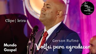 voltei pra agradecer / Gerson Rufino / clipe • letra