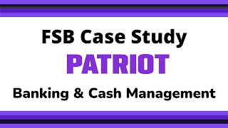 Patriot Accounting Case Study: Banking & Cash Management