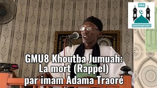 GMU8 Khoutba Jumuah: La mort (Rappel) par imam Adama Traoré