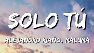 Solo tú  - Alejandro Riaño, Maluma (Letra\Lyrics)(Loop 1 Hour)