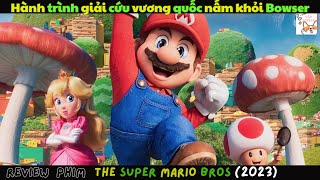 [Review phim] The Super Mario Bros (2023)|| Hành trình giải cứu vương quốc Nấm khỏi Bowser