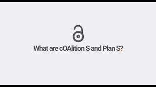 What are cOAlition S and Plan S?