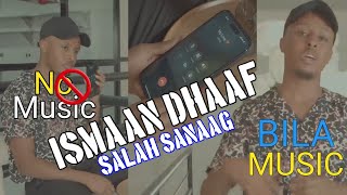 SALAH SANAAG |ISMAAN DHAAF| BILAA MUSIC 2023