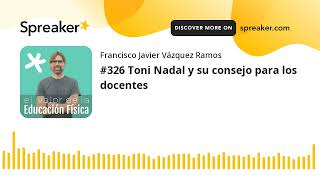 #326 Toni Nadal y su consejo para los docentes