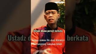 ustadz dhanu pernah berkata