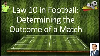 Law 10 in Football (Determining the Outcome of a Match)