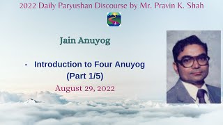 Jain Anuyog (Part 1/5): Introduction to Four Anuyog (Aug 29, 2022)