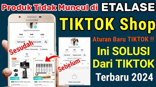 KENAPA PRODUK TIKTOK AFFILIATE TIDAK MUNCUL DI ETALASE, PRODUK TIDAK MUNCUL DI ETALASE TIKTOK SHOP