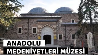 Anadolu Uygarlıklarından İzler|Anadolu Medeniyetleri Müzesi