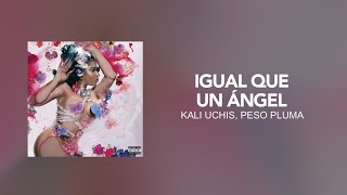 Kali Uchis, Peso Pluma - Igual Que Un Ángel [ Letra/Lyric ]