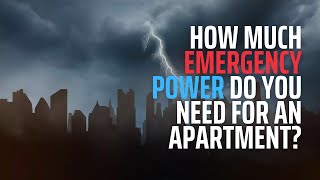 How Much Emergency Power Do You Need For An Apartment?