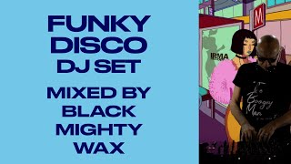 FUNKY DISCO DJ SET LIVE MIXED|Black Mighty Wax plays Best Funk, DISCO, Acid Jazz, CLASSICS MIX2024