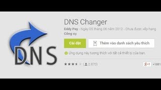 Thay đổi DNS để vào mạng nhanh hơn, vào các trang bị chặn trên Android không cần root