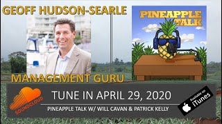 Pineapple Talk Podcast Ep4, Geoff Hudson-Searle speaks with Will Cavan and Patrick Kelly