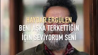 Beni aşka terkettiğin için seviyorum seni | Haydar Ergülen