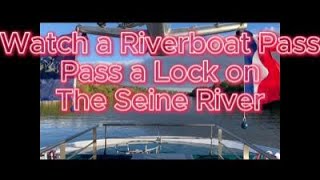 Watch a Riverboat Pass a Lock on the Seine River