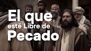 Cápsula 102: El que esté libre de pecado.