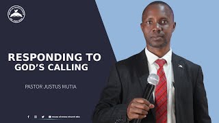 RESPONDING TO GOD'S CALLING - PST. JUSTUS MUTIA | 24.09.2023