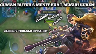 GAMEPLAY LESLEY BIKIN KETAR-KETIR!! CUMAN BUTUH 6MENIT BUAT MUSUH BIKIN SUREND /MOBILE LEGEND