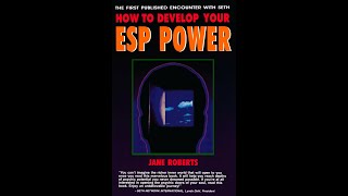 SETH-Jane Roberts: "How to Develop Your ESP Power" ("The Coming of Seth")