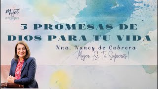 5 Promesas de Dios Para Tu Vida | Prédica Hna. Nancy de Cabrera