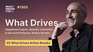 #2 What Drives Happiness Expert, Atlantic Columnist & Harvard Professor Arthur Brooks