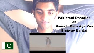 PAKISTANI REACTION on SAMAJH MAIN AYA KYA | Emiway Bantai