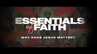 Why Does Jesus Matter? with J.D. Greear | Essentials of Faith | RightNow Media 2024