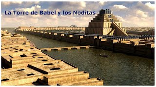 “ LA TORRE DE BABEL Y LOS NODITAS”