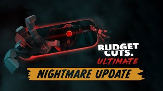 Budget Cuts Ultimate - Nightmare Update - Launch Trailer