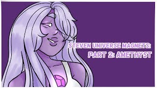 {Speedpaint} Steven Universe Magnets - Part 2- Amethyst