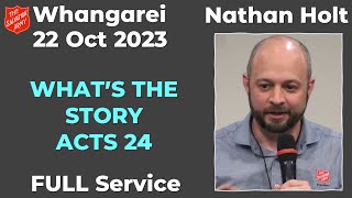 What's the Story - Nathan Holt - Acts 24  (FULL service)