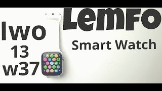 Lemfo Iwo 13 w37 Smart Watch | The Apple Watch Clone | How Good Is It?