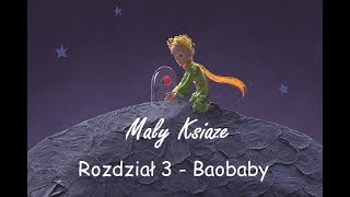 Mały Książę. Rozdział 3. Baobaby.