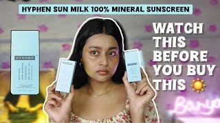 I Tried Hyphen SUN MILK 100% MINERAL SUNSCREEN|| My Thoughts + Oily Skin