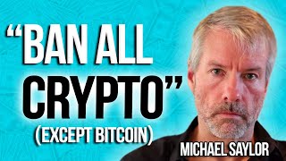 Why All Crypto besides Bitcoin Should Be Banned - Michael Saylor