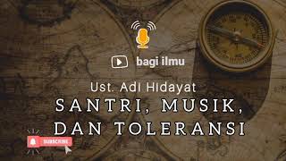 🎙 Sudut Pandang Ust. Adi Hidayat Tentang Video Santri, Vaksin & Musik | ini yang namanya Toleransi