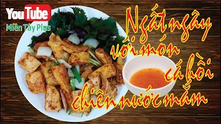 Ngất ngây với món cá hồi chiên nước mắm I Miền Tây Plus