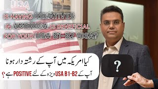 Is having Relatives in America Beneficial for your USA 🇺🇸 visa ? | M.A Sharyar | Gulf Star Services