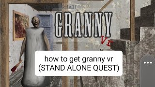 how to get granny vr (NO PC STAND ALONE QUEST)