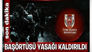 TSK’da Başörtüsü Yasağı Kalktı