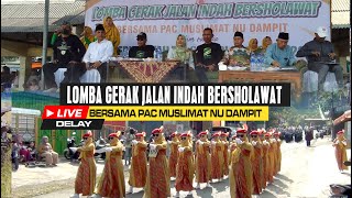 🔴LIVE I LOMBA GERAK JALAN INDAH BERSHOLAWAT I PAC MUSLIMAT NU DAMPIT