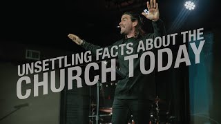 Unsettling facts about the church today