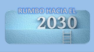 RUMBO HACIA EL 2030