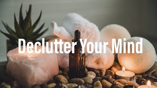 How To Declutter Your Mind | Minimalism Declutter Series Episode 4