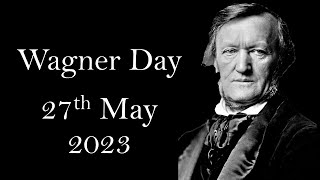 Wagner Day 27th May 2023