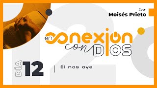 Dios nos oye -  Dia 12