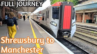 Shrewsbury to Manchester Piccadilly FULL TRAIN JOURNEY (4K)