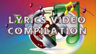 LYRICS VIDEO COMPILATION