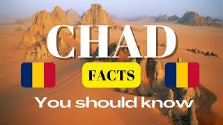 028 | Interesting Facts about Chad that will make you proud as Chadian | Amazing Facts about Chad |